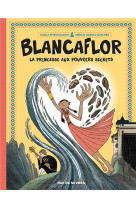 Blancaflor - la princesse aux pouvoirs secrets