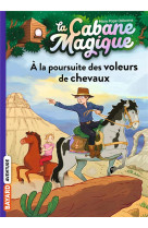 La cabane magique, tome 13 - a la poursuite des voleurs de chevaux