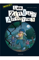Les zindics anonymes - tome 1 - mission 1