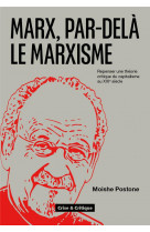 Marx, par-dela le marxisme - repenser une theorie critique du capitalisme pour le xxie siecle
