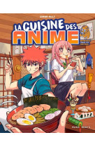 Artbook/cuisine - la cuisine des anime - mangez comme vos heros