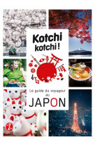 Kotchi kotchi ! le guide du voyageur au japon !