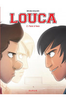 Louca - tome 2 - face a face / edition speciale, limitee (ope 2022 a 3  )