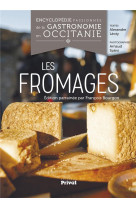 Encyclopedie passionnee de la gastronomie occitanie tome 1 - les fromages