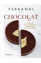 Ferrandi paris - chocolat - recettes et techniques d'une ecole d'excellence