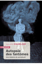 Autopsie des fantomes - une histoire du surnaturel