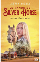 Le ranch de silver horse - tome 1 une deuxieme chance - vol01
