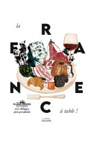 La france a table - 170 villages, 300 produits
