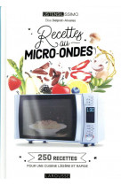 Recettes au micro-ondes - 250 recettes pour une cuisine legere et rapide