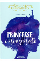 Rosewood chronicles - vol01 - princesse incognito