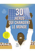 30 heros qui changent le monde
