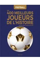 Football : les 400 meilleurs joueurs de l-histoire
