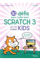 30 defis pour coder avec scratch 3 - et cree tes propres jeux !