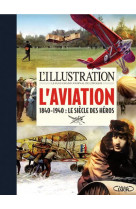 L-illustration - l-aviation - 1840-1940 : le siecle des heros