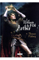 Le roman du roi arthur et de ses chevaliers de la table ronde
