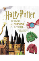 Harry potter - harry potter - le livre de cuisine officiel - plus de 40 recettes inspirees des films