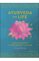 Ayurveda for life - guide d-initiation a l-equilibre et a la vitalite