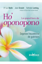 Le grand livre d-ho-oponopono - sagesse hawaienne de guerison