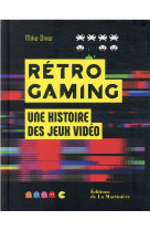 Retro gaming - une histoire des jeux video