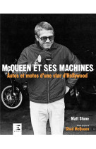 Mcqueen et ses machines - autos et motos d'une star d'hollywood