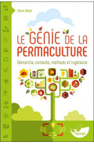 Le genie de la permaculture - demarche, contexte, methode et ingenierie