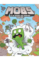 Mobs, la vie secrete des monstres minecraft  - tome 01 - creeper gaffeur !