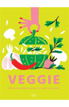 Veggie - 500 recettes vegetariennes pour se regaler au quotidien