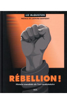 Rebellion ! - histoire mondiale de l'art contestataire