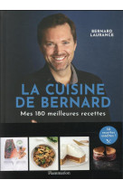 La cuisine de bernard - mes 180 meilleures recettes