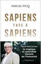 Sapiens face a sapiens - la splendide et tragique histoire de l'humanite