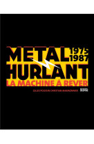 Metal hurlant 1975-1987 - la machine a rever