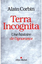 Terra incognita - une histoire de l'ignorance