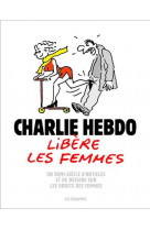 Charlie hebdo libere les femmes - un demi-siecle d'articles et de dessins sur les droits des femmes