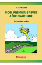 Mon premier brevet aeronautique - preparation au bia 5e ed