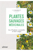 Plantes sauvages medicinales - les 50 plantes essentielles et leurs usages