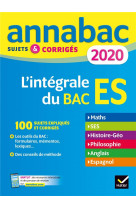 Annales annabac 2020 l'integrale bac es - sujets et corriges en maths, ses, histoire-geographie, phi