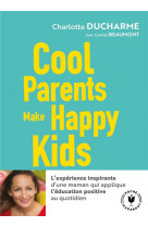 Cool parents make happy kids - pour une education positive accessible a tous !