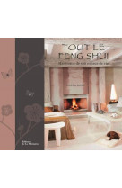 Tout le feng shui  (reedition) - harmonie de son espace de vie