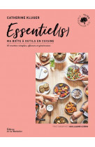 Essentiel(s)  (85 recettes simples, efficaces et genereuses) - ma boite a outils en cuisine