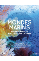Mondes marins - voyage insolite au coeur des oceans -nouvelle edition-