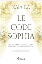 Le code sophia - une transmission vivante de la tribu des dragons de sophia