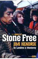 Stone free jimi hendrix de londres a monterey - septembre 1966 - juin 1967