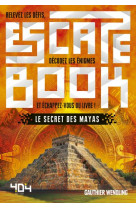 Escape book - le secret des mayas