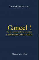 Cancel ! - de la culture de la censure a l-effacement de la culture
