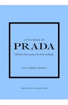Little book of prada (version francaise) - l-histoire d-une maison de mode mythique