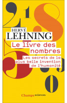 Le livre des nombres - les secrets de la plus belle invention de l-humanite