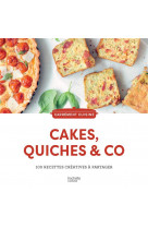 Cakes, quiches & co - 100 recettes creatives a partager