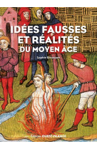 Idees fausses et realites du moyen-age