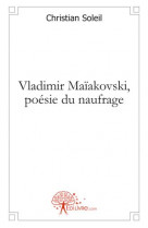 Vladimir maiakovski, poesie du naufrage