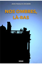 Nos ombres, la-bas